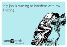 15% off with code zazpartyplan. My Job Is Starting To Interfere With My Knitting Workplace Ecard