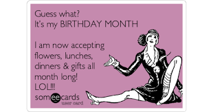 Only full weeks, months and years are taken into account when calculating your age from the date entered. Guess What It S My Birthday Month I Am Now Accepting Flowers Lunches Dinners Gifts All Month Long Lol Birthday Ecard