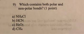 However, to determine if ch4 is polar we consider the molecular. 9 Which Contains Both Polar And Non Polar Bonds 1 Point A Nh4cl B Hcn Há»c C Homeworklib