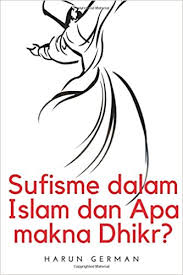 Setiap jiwa berada di tangan allah jalla wa 'alla, jika ia berkehendak. Sufisme Dalam Islam Dan Apa Makna Dhikr Malay Edition German Harun 9781977897282 Amazon Com Books