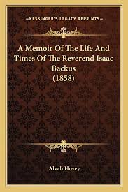 A Memoir Of The Life And Times Of The Reverend Isaac Backus (1858): Hovey,  Alvah: 9781164538875: Amazon.com: Books