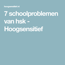 7 Schoolproblemen Van Hsk Hoogsensitief Kind Boeken Psychologiefeitjes Kinderen