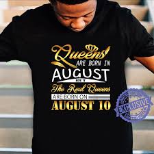 Please have all birthday and anniversary announcements submitted to wgem no later than two business days prior to the date you wish your announcement to be read on air. Real Queens Are Born On August 10 Birthday Girl Shirt