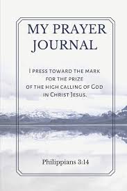 What is my calling from god. My Prayer Journal I Press Toward The Mark For The Prize Of The High Calling Of God In Christ Jesus Philippians 3 14 Journals Royalty 9781672096720 Amazon Com Books