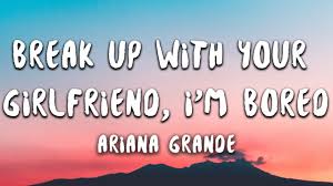 If you want to memorize the break up with your girlfriend, i'm bored lyrics then you are in the right place. Ariana Grande Break Up With Your Girlfriend I M Bored Lyrics Youtube