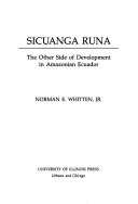 Sicuanga Runa: The Other Side of Development in Amazonian Ecuador