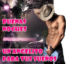 Un Angelito Para Tus Suenos Buenas Noches Frases Buenas Noches Hombres Guapos