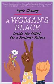 Please see the posted link policy before you post links! A Woman S Place Inside The Fight For A Feminist Future Kindle Edition By Cheung Kylie Health Fitness Dieting Kindle Ebooks Amazon Com