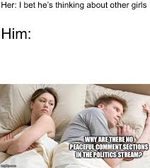 Any Memes I Bet He S Thinking About Other Women Memes Gifs Imgflip