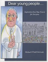 What pope francis views as young and what he views as old.so insightful. Dear Young People Inspiration From Pope Francis For Everyone By Michael Mcgrath Bl