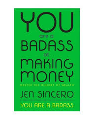 You Are A Badass At Making Money By Jen Sincero Download You Are A Badass At Making Money Pdf Book By Jen Sincero Soft Copy Of Book You Are A Badass At