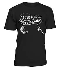 Download Pole Dance Fishing Shirt Funny Fishing Shirts Fly Fishing Shirts Mens Fishing Shirts