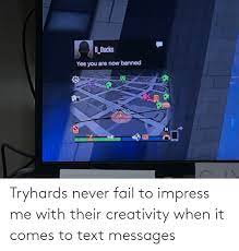 Maybe you would like to learn more about one of these? 25 Best Memes About Tryhard Tryhard Memes