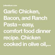 Garlic Chicken Bacon And Ranch Pasta Easy Comfort Food Dinner Recipe Chicken Cooked In Olive Oil Ranch Pasta Comfort Food Recipes Dinners Garlic Chicken