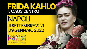 Il Caos Dentro A Napoli La Mostra Sulla Vita E L Arte Di Frida Kahlo Eventi A Napoli