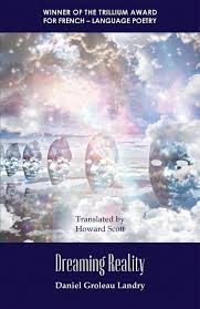 Dreaming Reality: Winner Of The Trillium Award For French-language Poetry  Book By Daniel Groleau Landry, ('tp')