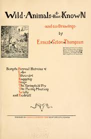 Wild Animals I Have Known And 200 Drawings Seton Ernest Thompson 1860 1946 Free Download Borrow And Streaming Internet Archive In 2020 Public Domain Books Animals Wild Personal History