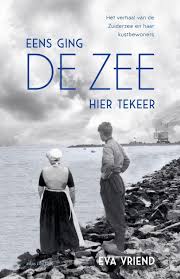 Bol Com Eens Ging De Zee Hier Tekeer Eva Vriend 9789045036311 Boeken