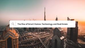 The Rise of Smart Homes: Technology and Real Estate