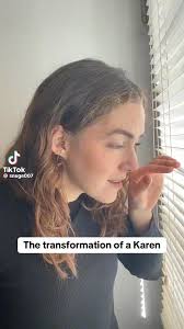 The Transformation of a Karen: “The Karening”. 😂😂