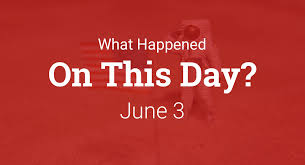 On This Day – What Happened on June 3