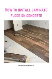 How To Install Laminate Floor On Concrete Laminate Flooring Installing Laminate Flooring Laminate
