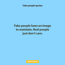 You can never really trust someone that's fake. Best 161 Fake People Quotes To Remember In Life Great Big Minds