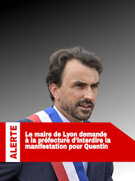 Dilon - ALERTE : Le maire de Lyon demande à la préfecture d'interdire la  manifestation pour Quentin. Dans un contexte de tensions nationales et  locales particulièrement vives depuis le décès de Quentin