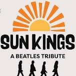 Sun Kings - A Beatles Tribute NEW VENUE