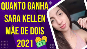 Quanto Ganha Sara Kellen Mãe de Dois 2021, em Reais e Dólar