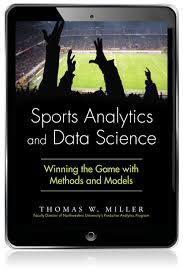This graduate certificate in sports analytics from university of canberra will teach you to collect, analyse and interpret sporting applicants must hold a completed bachelor degree. Sports Analytics And Data Science Winning The Game With Methods And Models Ebook 1st Miller Thomas W Pearson