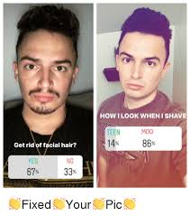 Webmd symptom checker helps you find the most common medical conditions indicated by the symptoms excessive facial hair growth (female), fatigue and weight gain including hirsutism, diabetes, type 2, and depression (adult). How I Look Wheni Shave Teen 14 Mod 86 0 0 Get Ridof Facial Hair No 33 Yes 67 Hair Meme On Me Me
