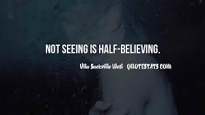 Only concrete proof is convincing. Top 53 Quotes About Seeing Is Believing Famous Quotes Sayings About Seeing Is Believing