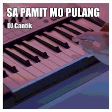 4 days ago4 days ago. Stream Sa Pamit Mo Pulang By Dj Cantik Listen Online For Free On Soundcloud