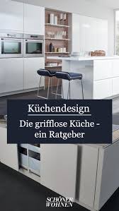 Grifflose Kuche Die Unterschiedlichen Systeme Bild 5 In 2020 Kuche Zusammenstellen Kuchen Design Wohnkuche