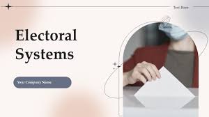 Electoral Systems Powerpoint Presentation Slides
