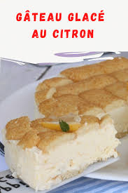 Gateau Glace Au Citron Super Rapide Ma Patisserie Recette En 2020 Gateau Glace Glace Au Citron Recette Aperitif Dinatoire
