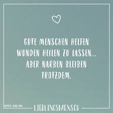 Gute Menschen Helfen Wunden Heilen Zu Lassen Aber Narben Bleiben Trotzdem Visual Statements Gedanken Zitate Susse Zitate Narben Spruche