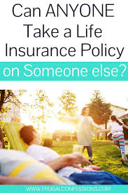 While completely legal, purchasing a policy on someone. Can You Take A Life Insurance Policy Out On Anyone