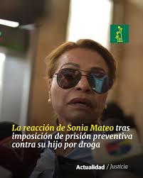 Él está ahí porque es mi hijo", consideró la candidata a senadora de  Dajabón por el Partido de la Liberación Dominicana (PLD), Sonia Mateo,  sobre la decisión del tribunal de Atención Permanente