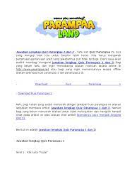 Sekarang saya mau share game seru nih, sekalian bisa ngasah otak juga gamenya :d. Jawaban Lengkap Quiz Parampaa 1 Dan 2 Pdf