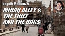 Naguib Mahfouz's Midaq Alley (1947) and The Thief and the Dogs ...