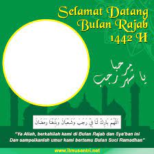 Kesempatan datang kembali dan momen yang tepat menyucikan diri dari segala dosa, tanpa basa basi mohon dimaafkan segala kesalahan. Bingkai Selamat Datang Bulan Rajab 1442 Twibbonze Ilmu Santri