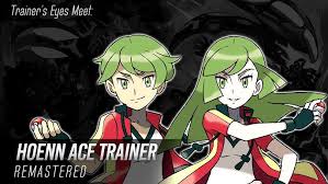 Hoenn Ace Trainer (Trainer's Eyes Meet): Remaster ► Pokémon Ruby, Sapphire  & Emerald