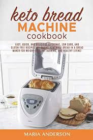 Reviews & ratings average global rating 9781709597091 Keto Bread Machine Cookbook Easy Quick And Delicious Ketogenic Low Carb And Gluten Free Recipes