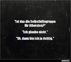 Ist Das Die Selbsthilfegruppe Fur Atheisten Lustige Bilder Spruche Witze Echt Lustig