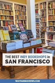 The 14 Best Bookstores In San Francisco Your Local Booknerd S Guide In 2020 Bookstore Francisco San Francisco Travel