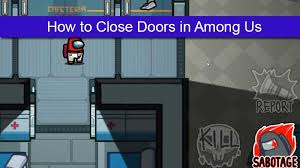 How To Close Doors In Among Us Sabotage As Impostor