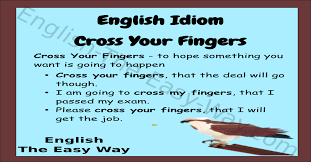 Usually, when you cross your fingers it means that you hope that a certain situation will have a positive outcome. Cross Your Fingers English Idioms English The Easy Way