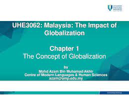 See more of mohd akhir on facebook. Uhe3062 Malaysia The Impact Of Globalization Chapter 1 The Concept Of Globalization By Mohd Azam Bin Muhamad Akhir Centre Of Modern Languages Human Ppt Download